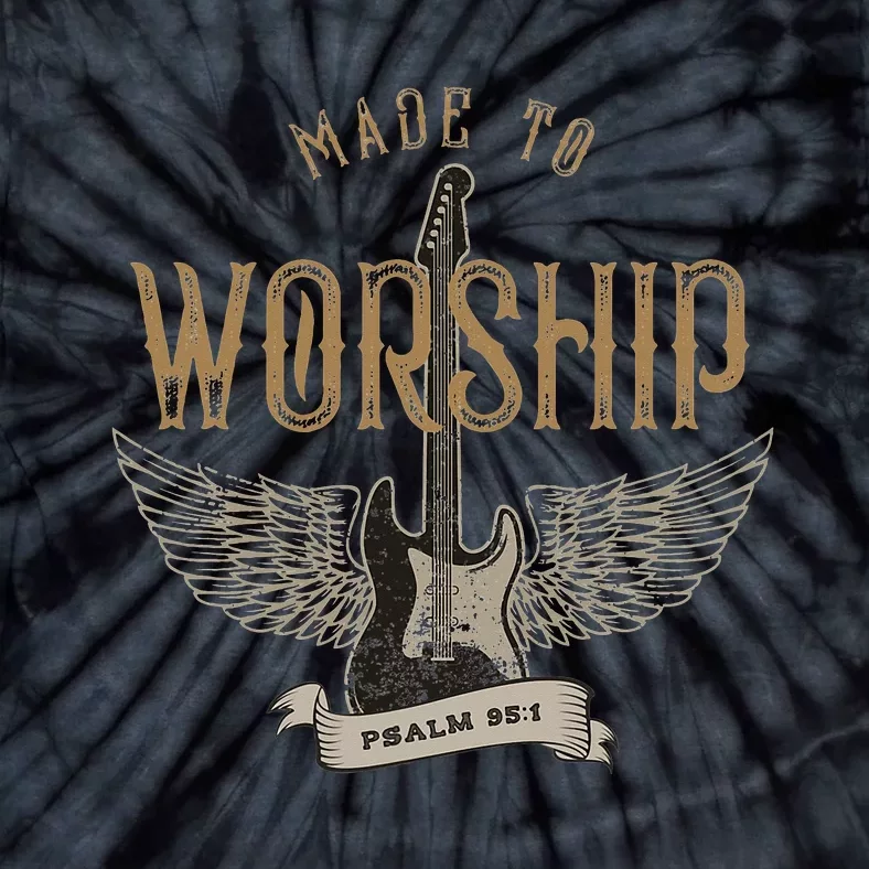 Made To Worship Psalm 95 1 Christian Worship Bible Verse Tie-Dye T-Shirt