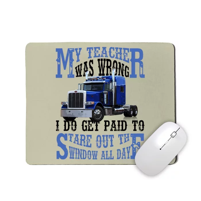 My Teacher Was Wrong Trucker Funny Mousepad