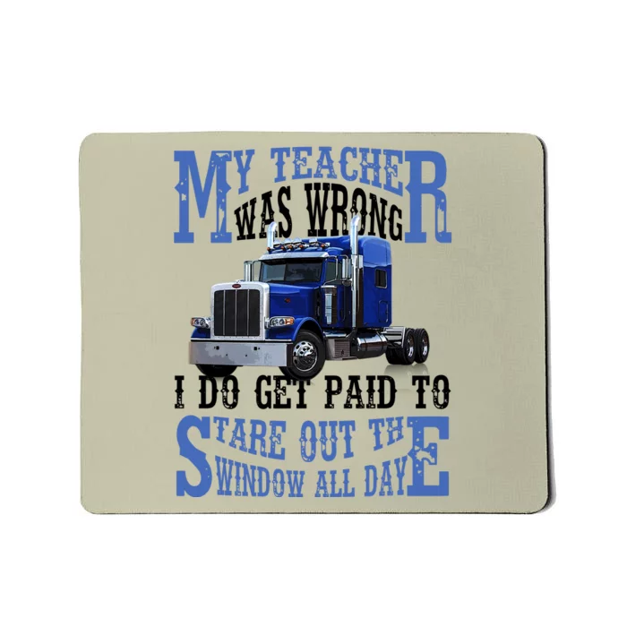 My Teacher Was Wrong Trucker Funny Mousepad