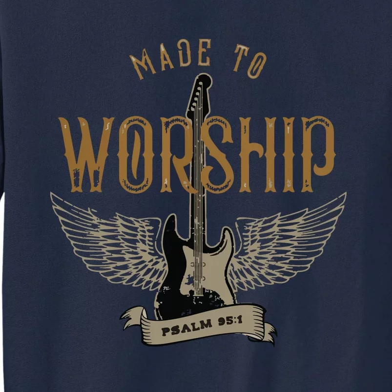 Made To Worship Psalm 95 1 Christian Worship Bible Verse Tall Sweatshirt