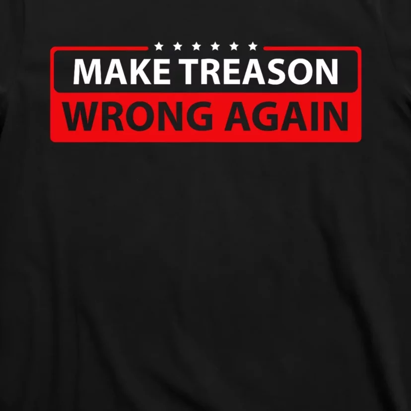 Make Treason Wrong Again T-Shirt