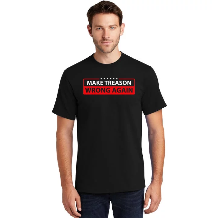 Make Treason Wrong Again Tall T-Shirt