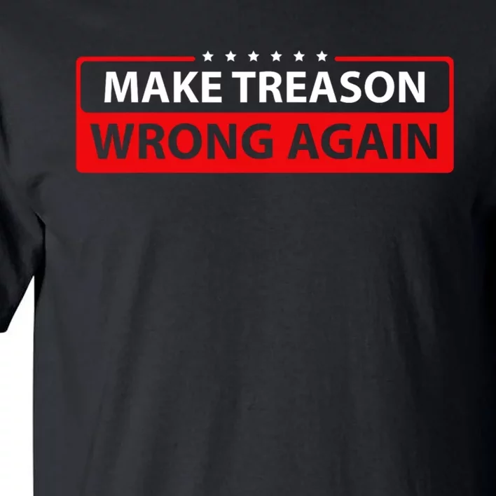 Make Treason Wrong Again Tall T-Shirt