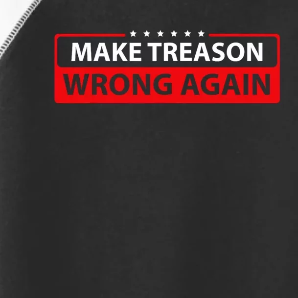 Make Treason Wrong Again Toddler Fine Jersey T-Shirt