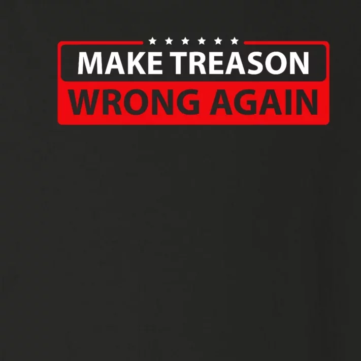 Make Treason Wrong Again Toddler Long Sleeve Shirt