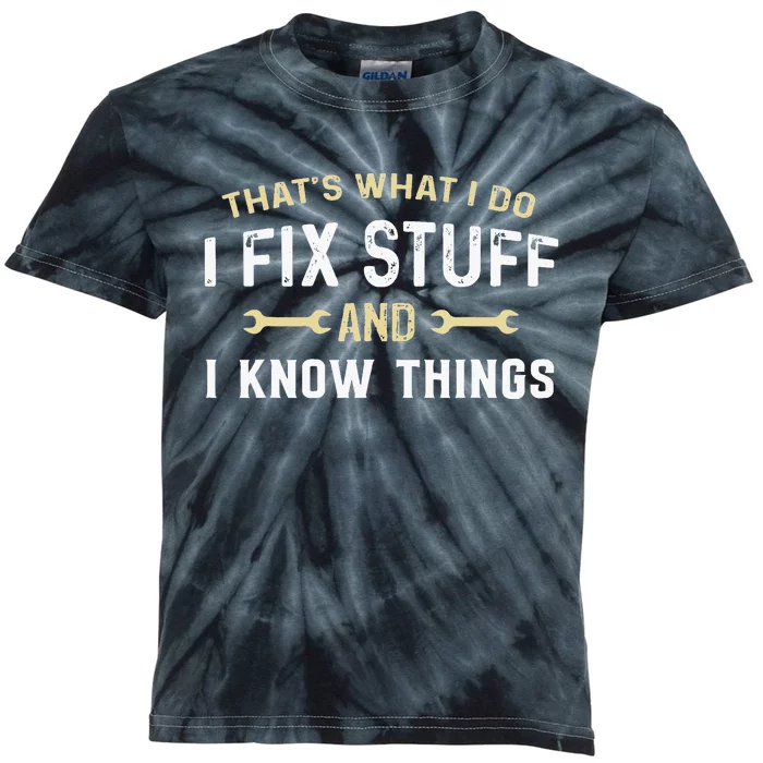 Mechanic Thats What I Do I Fix Stuff And I Know Things Kids Tie-Dye T-Shirt