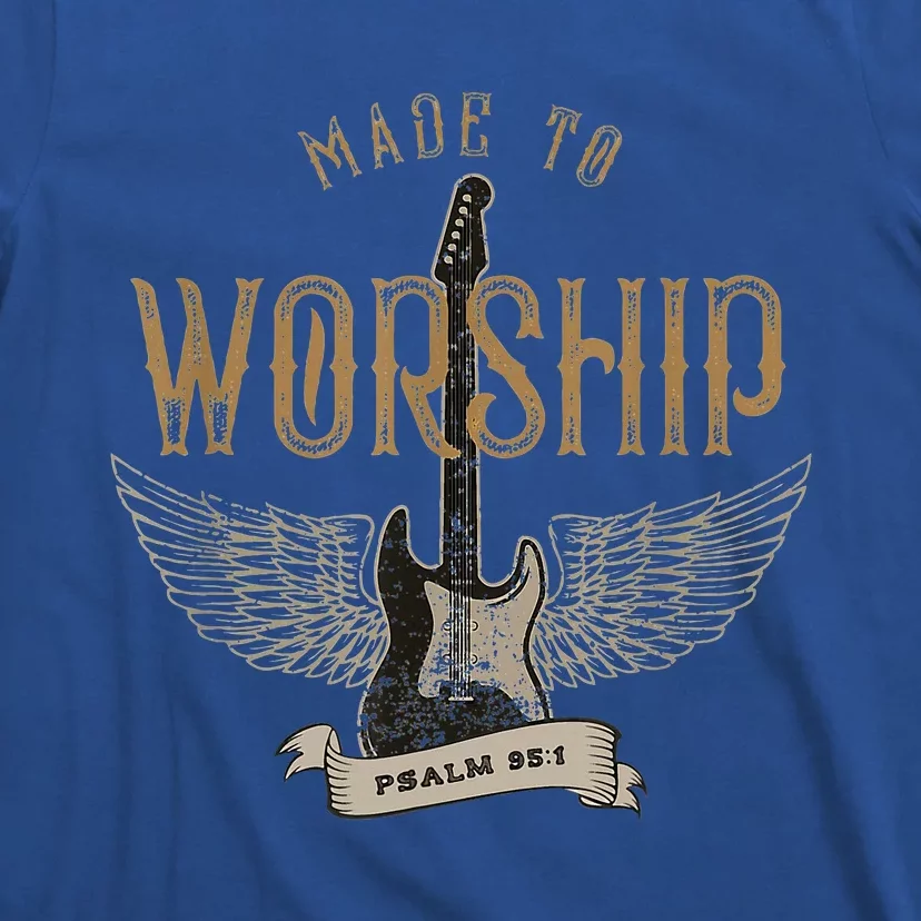 Made To Worship Psalm 95 1 Christian Worship Bible Verse T-Shirt