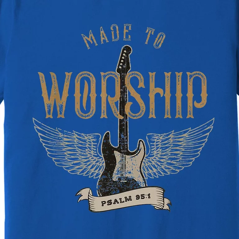 Made To Worship Psalm 95 1 Christian Worship Bible Verse Premium T-Shirt