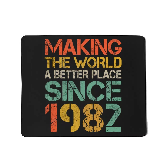 Making The World A Better Place Since 1982 Mousepad