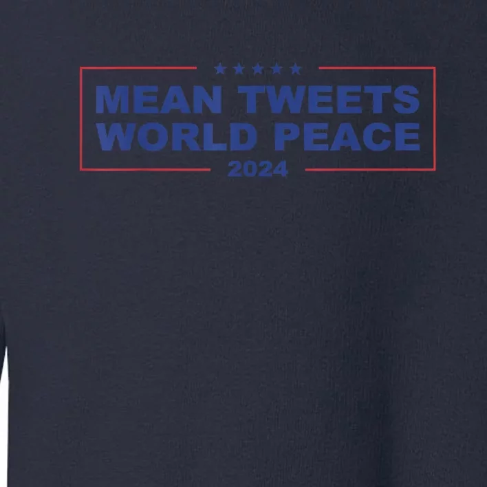 Mean Tweets World Peace 2024 Toddler Sweatshirt