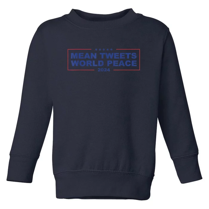 Mean Tweets World Peace 2024 Toddler Sweatshirt