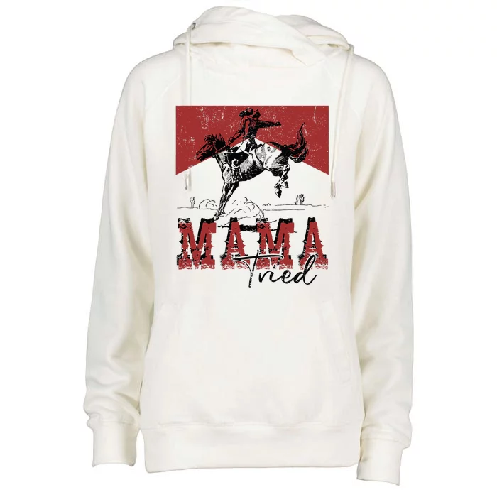 Mama Tried Western Cowgirls Rodeo Mothers Day Womens Funnel Neck Pullover Hood