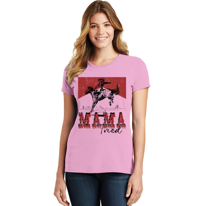 Mama Tried Western Cowgirls Rodeo Mothers Day Women's T-Shirt