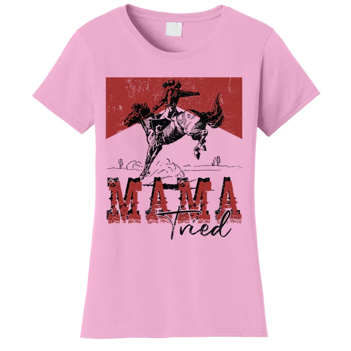 Mama Tried Western Cowgirls Rodeo Mothers Day Women's T-Shirt