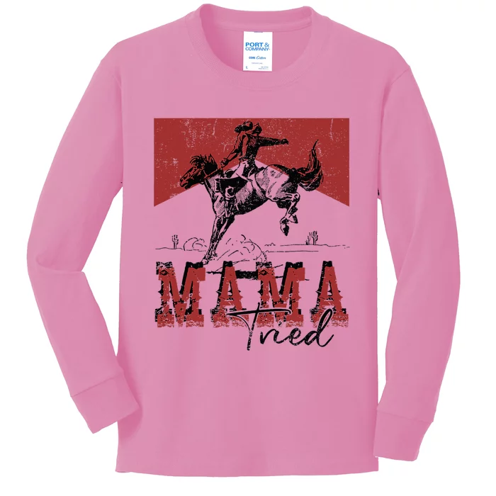 Mama Tried Western Cowgirls Rodeo Mothers Day Kids Long Sleeve Shirt