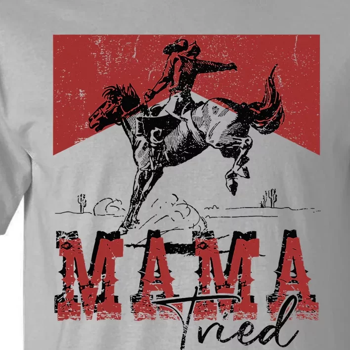 Mama Tried Western Cowgirls Rodeo Mothers Day Tall T-Shirt