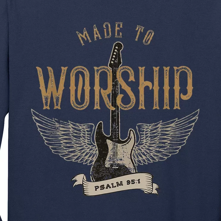 Made To Worship Psalm 95 1 Christian Worship Bible Verse Long Sleeve Shirt