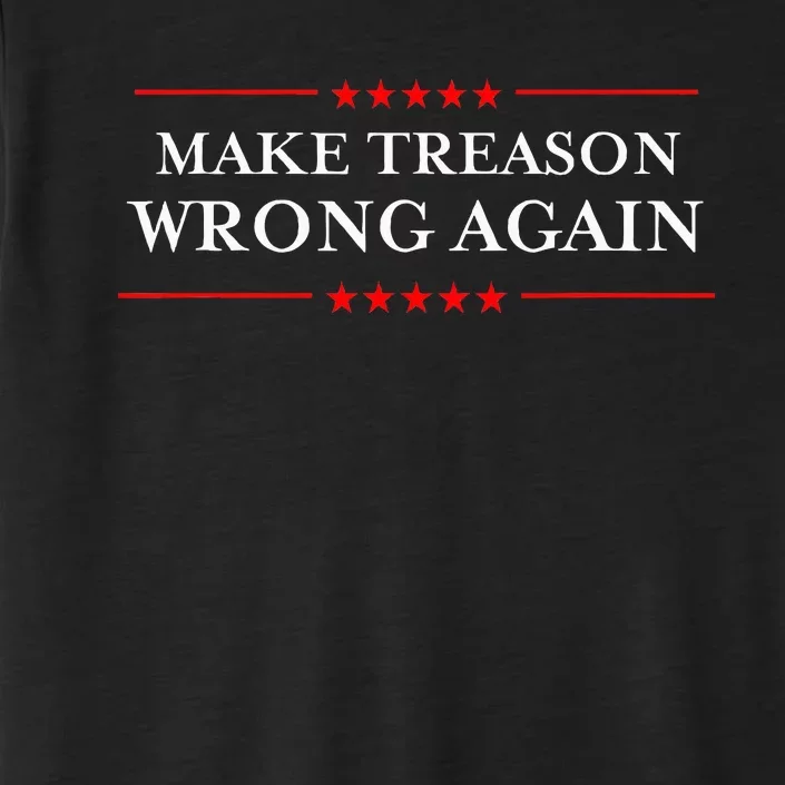 Make Treason Wrong Again Political Resist Lying Anti Trump ChromaSoft Performance T-Shirt