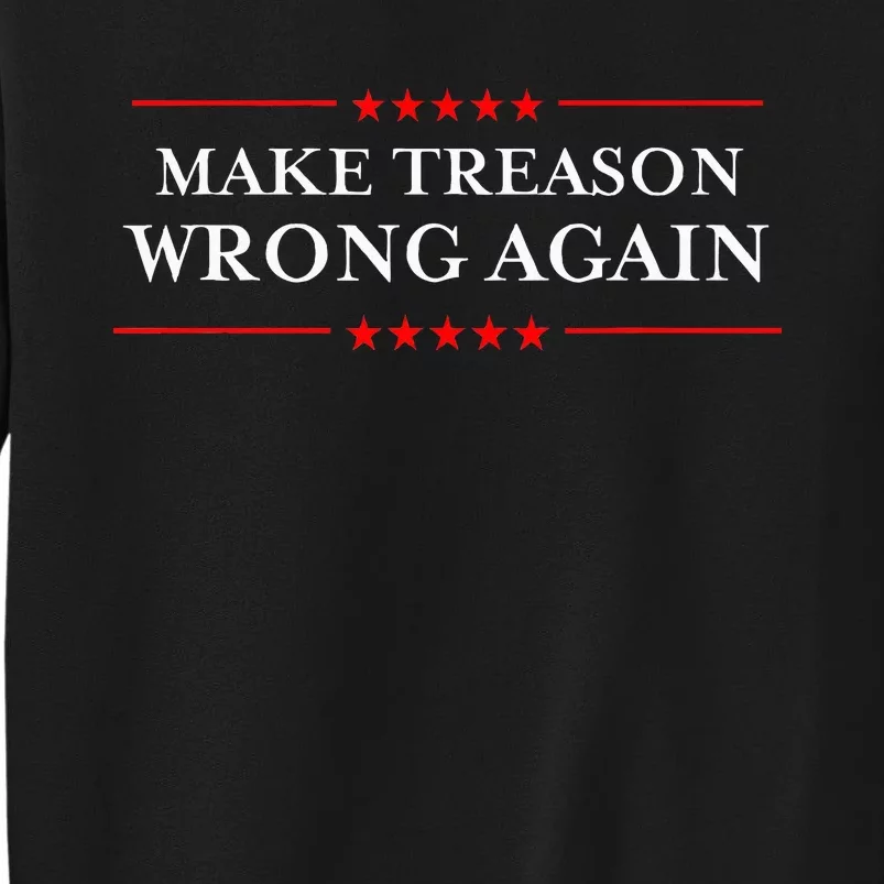 Make Treason Wrong Again Political Resist Lying Anti Trump Tall Sweatshirt