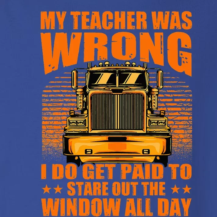 My Teacher Was Wrong I Do Get Paid To Stare Out The Window Toddler Long Sleeve Shirt