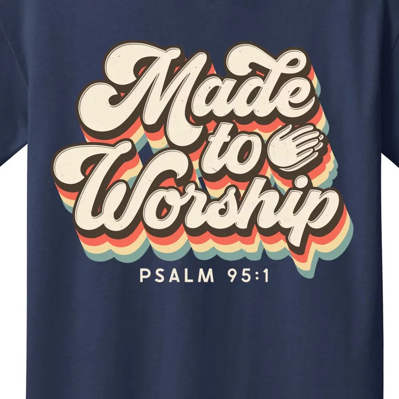 Made To Worship Gifts Praise Psalm Verse Christian Leader Kids T-Shirt