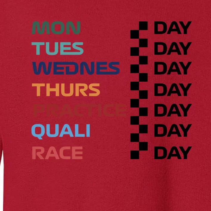 Mon Tues Wednes Thurs Practice Quali Race Day Toddler Sweatshirt