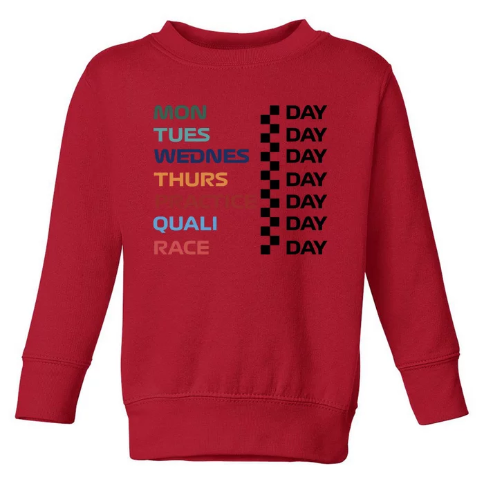 Mon Tues Wednes Thurs Practice Quali Race Day Toddler Sweatshirt