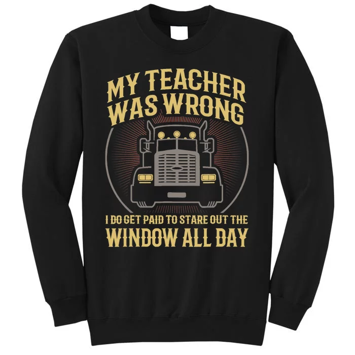 My Teacher Was Wrong I Do Get Paid Funny Truck Driver Gift Tall Sweatshirt