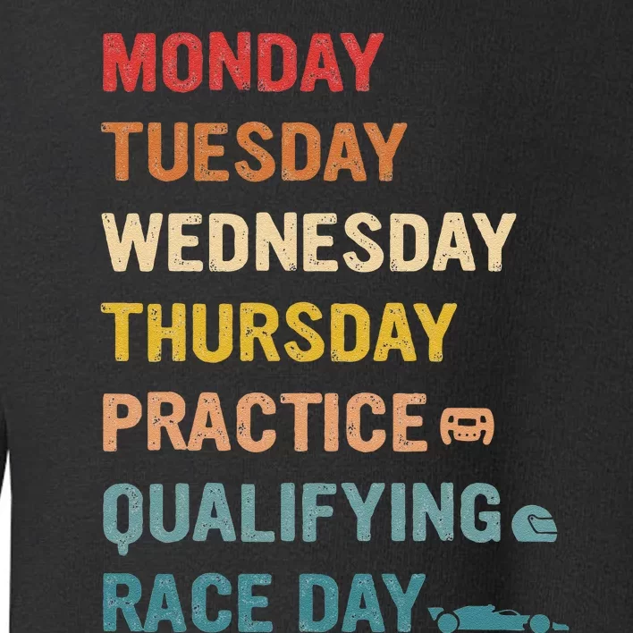 Mon Tue Wed Thu Practice Qualifying Race Day Toddler Sweatshirt