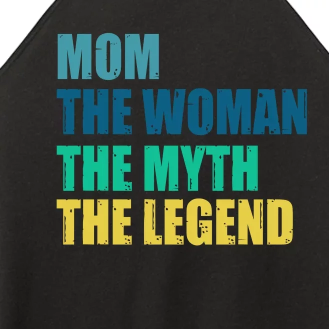 Mom The Woman The Myth The Legend Women’s Perfect Tri Rocker Tank