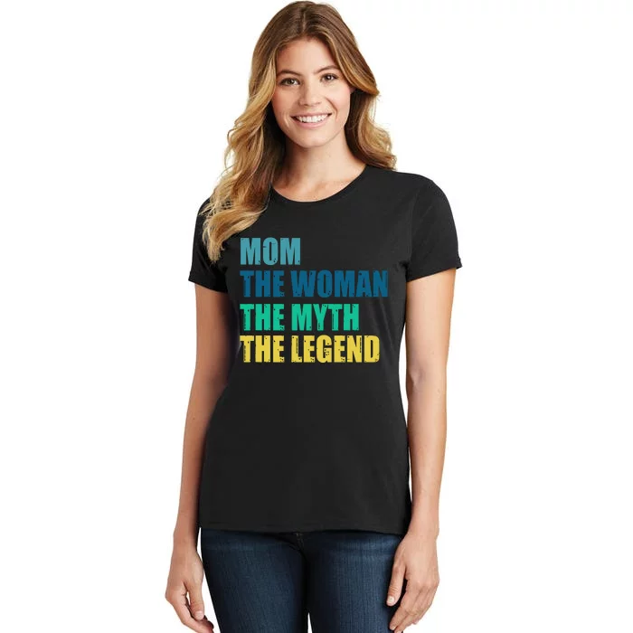 Mom The Woman The Myth The Legend Women's T-Shirt