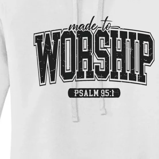 Made To Worship Christian Women's Pullover Hoodie