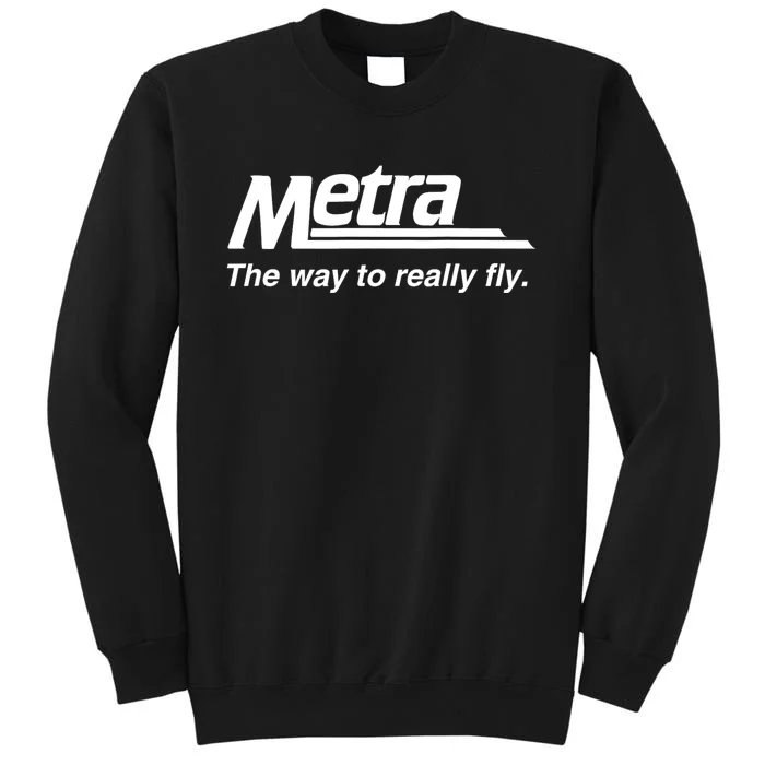 Metra The Way To Really Fly Tall Sweatshirt