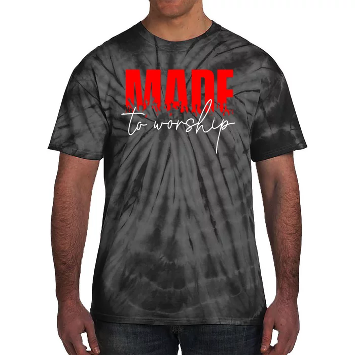 Made To Worship Christian Faith Jesus Christ Inspirational Tie-Dye T-Shirt