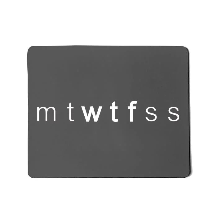 mtWTFss Days of the Week WTF Mousepad