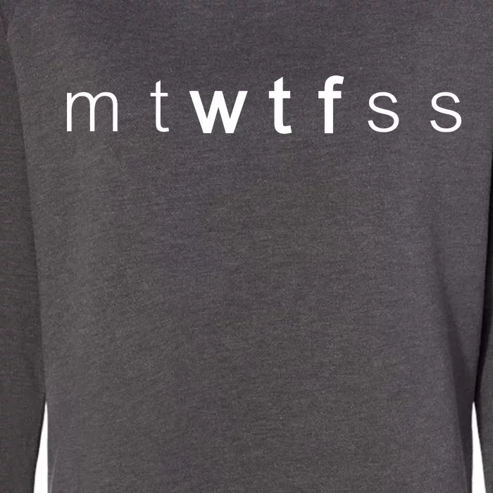 mtWTFss Days of the Week WTF Womens California Wash Sweatshirt