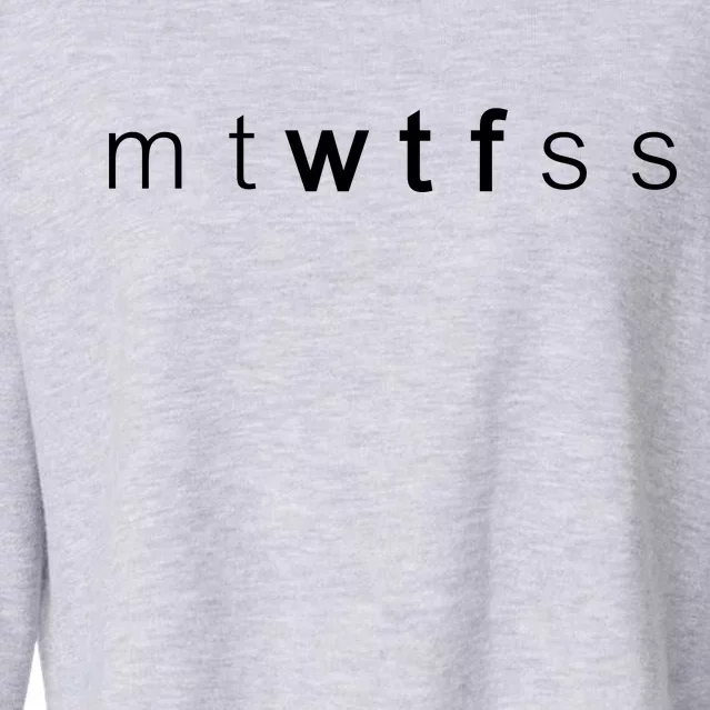 mtWTFss Days of the Week WTF Cropped Pullover Crew