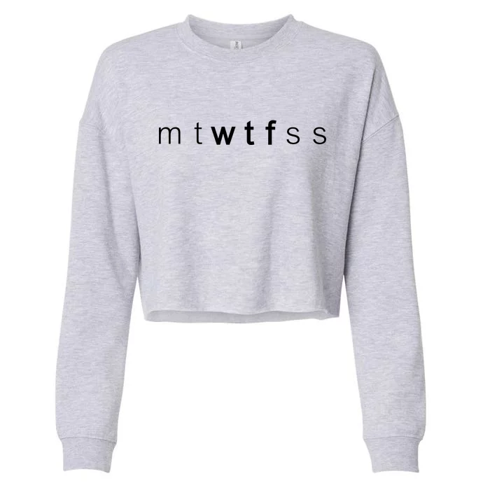 mtWTFss Days of the Week WTF Cropped Pullover Crew