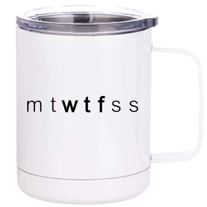 mtWTFss Days of the Week WTF Front & Back 12oz Stainless Steel Tumbler Cup