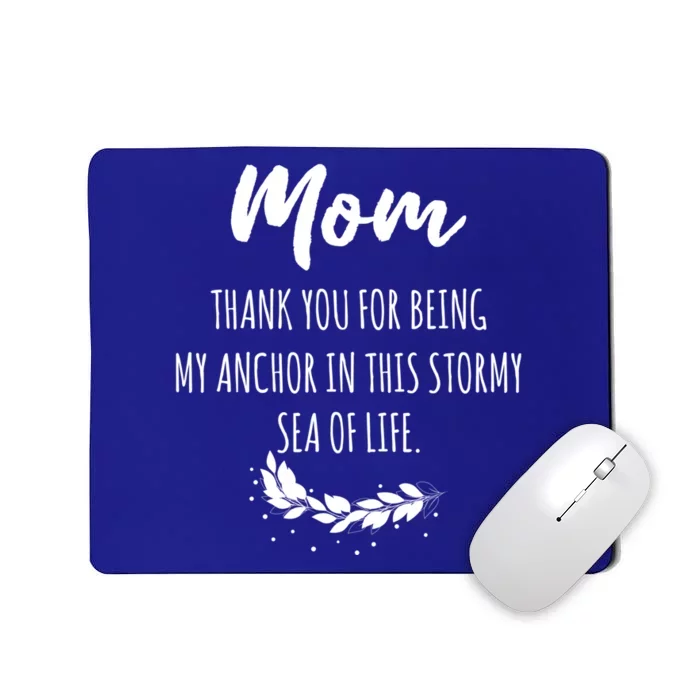 Mom Thank You For Being My Anchor Gift Mother Mom Cute Gift Mousepad