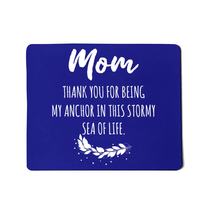 Mom Thank You For Being My Anchor Gift Mother Mom Cute Gift Mousepad