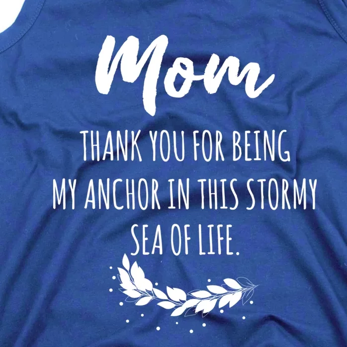 Mom Thank You For Being My Anchor Gift Mother Mom Cute Gift Tank Top