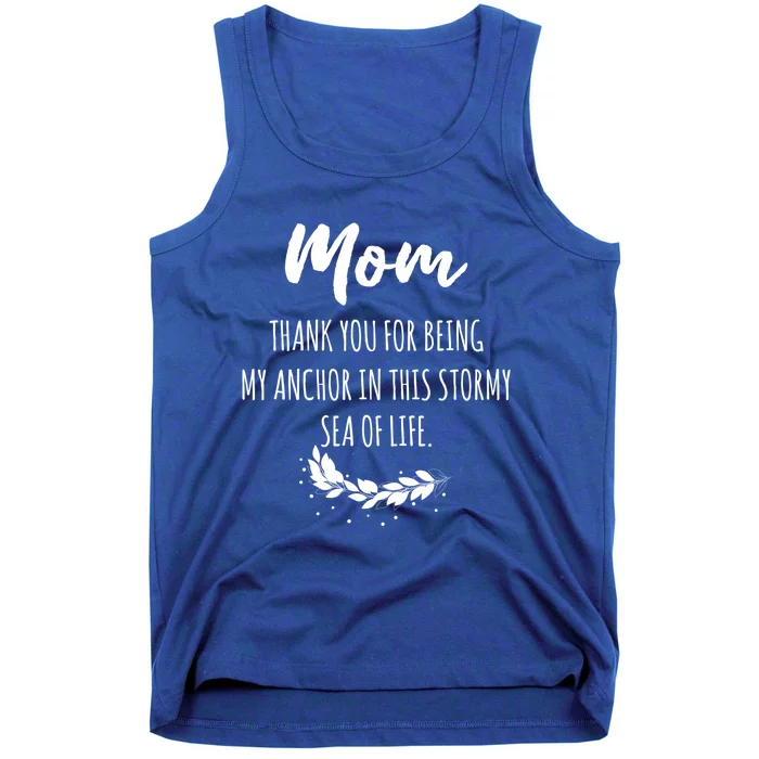 Mom Thank You For Being My Anchor Gift Mother Mom Cute Gift Tank Top