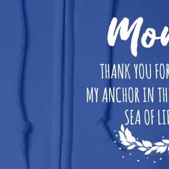 Mom Thank You For Being My Anchor Gift Mother Mom Cute Gift Full Zip Hoodie