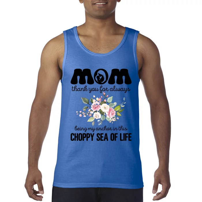 Mom Thank You Lways Being My Anchor MotherS Day Gift Tank Top