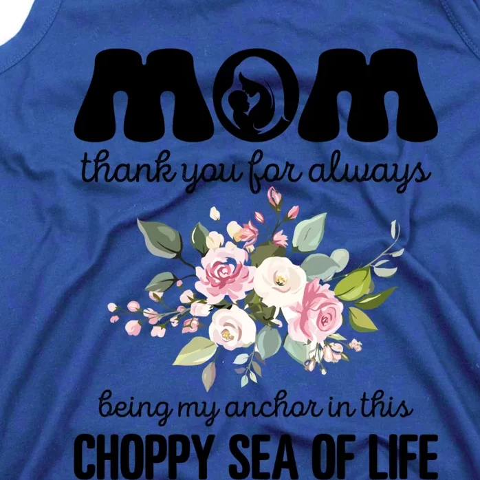 Mom Thank You Lways Being My Anchor MotherS Day Gift Tank Top