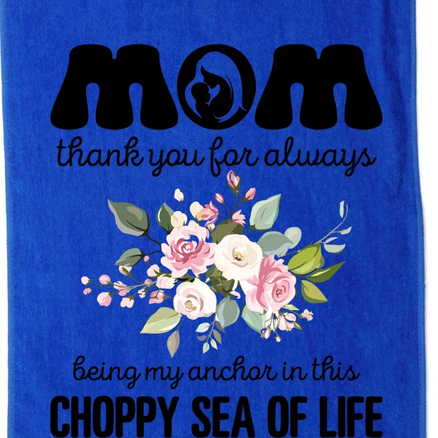 Mom Thank You Lways Being My Anchor MotherS Day Gift Platinum Collection Golf Towel