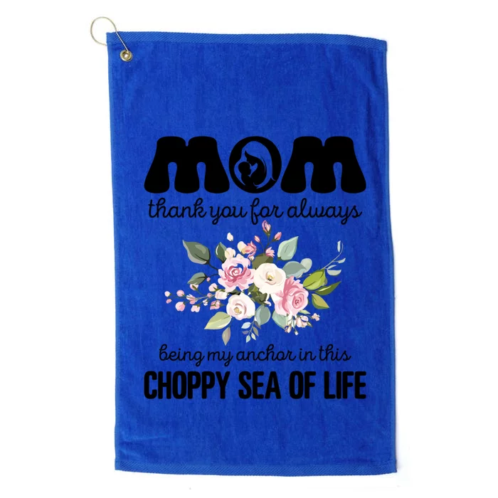 Mom Thank You Lways Being My Anchor MotherS Day Gift Platinum Collection Golf Towel