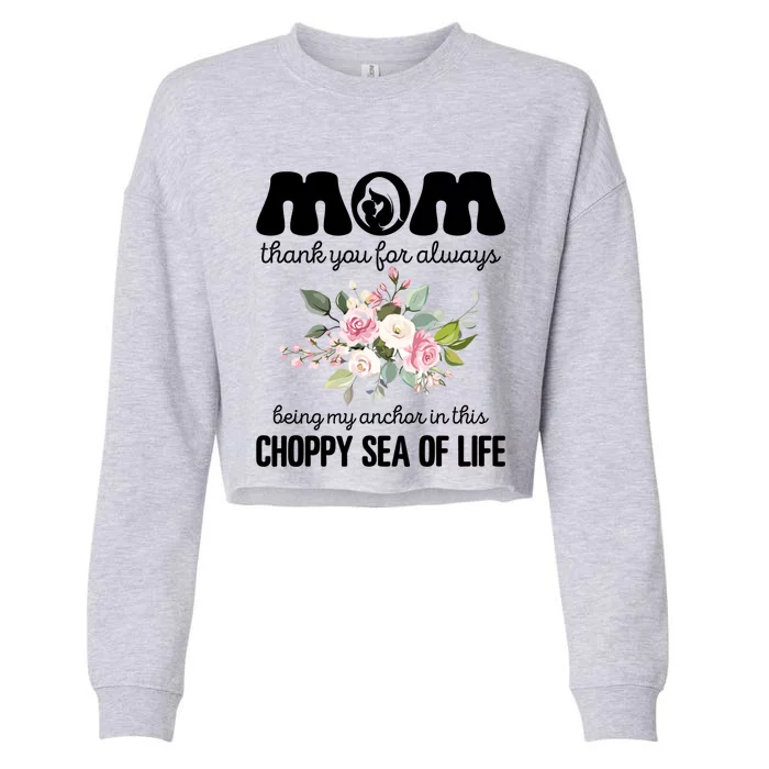 Mom Thank You Lways Being My Anchor MotherS Day Gift Cropped Pullover Crew