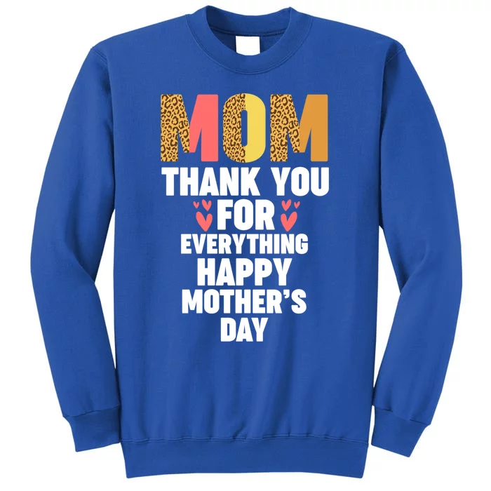 Mom Thank You For Everything Happy Mother Cute Gift Sweatshirt